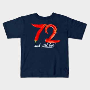 72nd Birthday Gifts - 72 Years and still Hot Kids T-Shirt